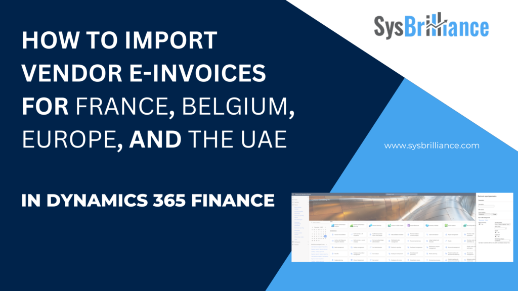 How to Import Vendor E-Invoices for France, Belgium, Europe, and the UAE in Dynamics 365 Finance